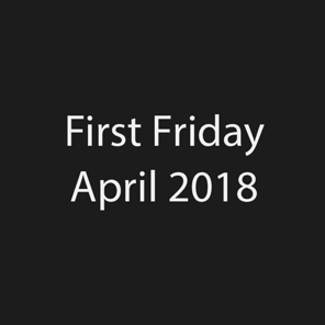 First Friday April 2018thumb